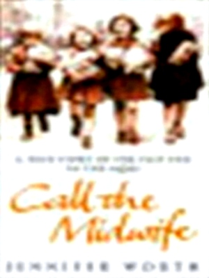 Image du vendeur pour Call the Midwife A true story of the east end in the 1950's Special Collection mis en vente par Collectors' Bookstore