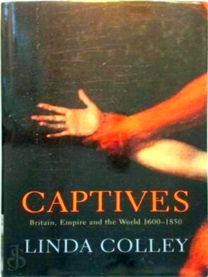 Seller image for Captives: Britain, Empire and the World 1600-1850 Special Collection for sale by Collectors' Bookstore