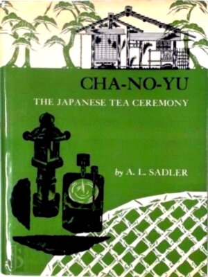 Image du vendeur pour Cha-no-yu: The Japanese Tea Ceremony Special Collection mis en vente par Collectors' Bookstore