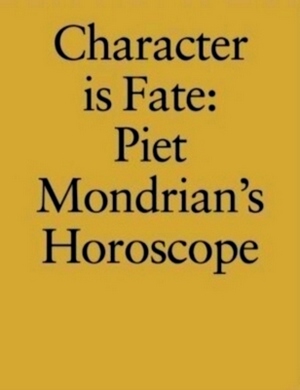 Imagen del vendedor de Character is fate Piet Mondrian's horoscope Special Collection a la venta por Collectors' Bookstore