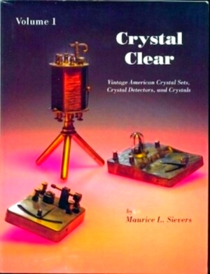 Seller image for Crystal Clear Volume 1 Vintage American Crystal Sets, Crystal Detectors, and Crystals Special Collection for sale by Collectors' Bookstore
