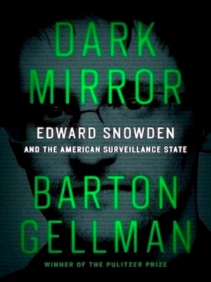 Bild des Verkufers fr Dark Mirror Edward Snowden and the American Surveillance State Special Collection zum Verkauf von Collectors' Bookstore