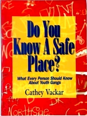 Seller image for Do You Know a Safe Place? What Every Person Should Know About Youth Gangs Special Collection for sale by Collectors' Bookstore