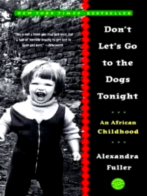 Imagen del vendedor de Don't Let's Go to the Dogs Tonight An African Childhood Special Collection a la venta por Collectors' Bookstore