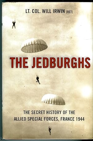 The Jedburghs: The Secret History of the Allied Special Forces, France 1944