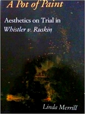Seller image for A Pot of Paint Aesthetics on Trial in Whistler v. Ruskin Special Collection for sale by Collectors' Bookstore