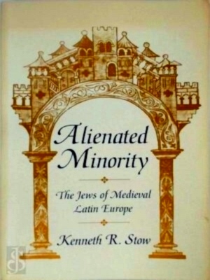 Image du vendeur pour Alienated Minority The Jews of Medieval Latin Europe Special Collection mis en vente par Collectors' Bookstore