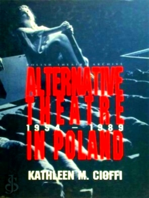 Bild des Verkufers fr Alternative Theatre in Poland, 1954-1989 Polish Theatre Archive Special Collection zum Verkauf von Collectors' Bookstore