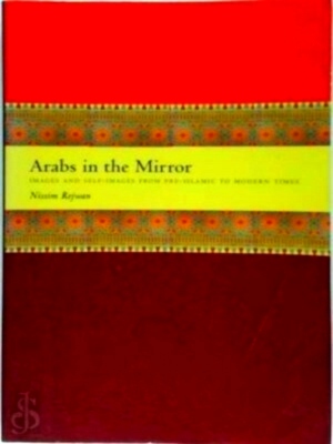 Bild des Verkufers fr Arabs in the Mirror Images and Self-Images from Pre-Islamic to Modern Times Special Collection zum Verkauf von Collectors' Bookstore