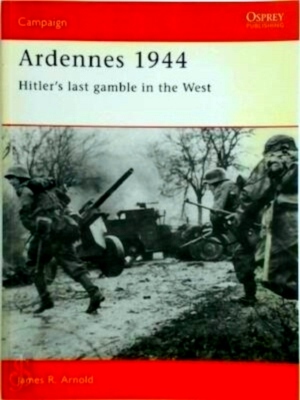 Seller image for Ardennes 1944 Hitler's Last Gamble in the West Special Collection for sale by Collectors' Bookstore