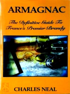 Immagine del venditore per Armagnac The Definitive Guide to France's Premier Brandy Special Collection venduto da Collectors' Bookstore