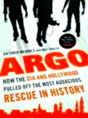 Seller image for Argo How the CIA and Hollywood Pulled Off the Most Audacious Rescue in History Special Collection for sale by Collectors' Bookstore