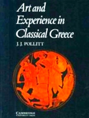 Seller image for Art and experience in classical Greece Special Collection for sale by Collectors' Bookstore