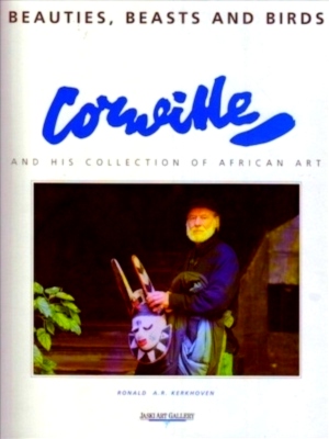 Beauties, Beasts and Birds Luxe ed. Corneille and his collection of African art Special Collection