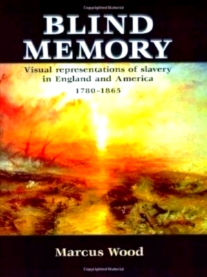 Immagine del venditore per Blind Memory: visual representations of slavery in England and America, 1870 - 1865 Special Collection venduto da Collectors' Bookstore
