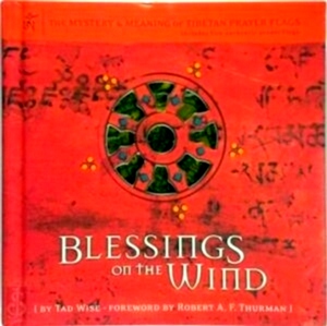 Seller image for Blessings on the Wind The Mystery & Meaning of Tibetan Prayer Flags - Includes Five authentic Prayer Flags Special Collection for sale by Collectors' Bookstore