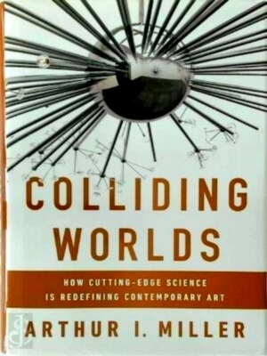 Image du vendeur pour Colliding Worlds - How Cutting-Edge Science Is Redefining Contemporary Art Special Collection mis en vente par Collectors' Bookstore