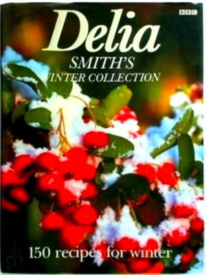 Seller image for Delia Smith's Winter Collection 150 Recipes for Winter Special Collection for sale by Collectors' Bookstore
