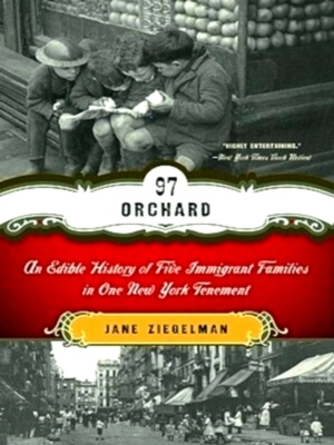 Image du vendeur pour 97 Orchard An Edible History of Five Immigrant Families in One New York Tenement Special Collection mis en vente par Collectors' Bookstore