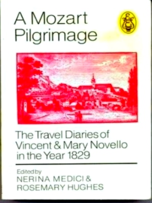 Immagine del venditore per A Mozart Pilgrimage The travel diaries of Vincent & Mary Novello in the Year 1829 Special Collection venduto da Collectors' Bookstore