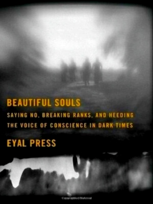 Seller image for Beautiful souls Saying no, breaking ranks, and heeding the voice of conscience in dark times Special Collection for sale by Collectors' Bookstore