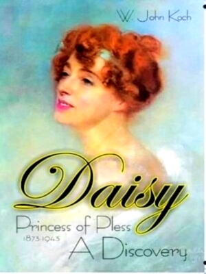 Image du vendeur pour Daisy Princess Of Pless - A Discovery A Discovery Special Collection mis en vente par Collectors' Bookstore