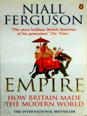 Seller image for Empire How Britain Made the Modern World Special Collection for sale by Collectors' Bookstore