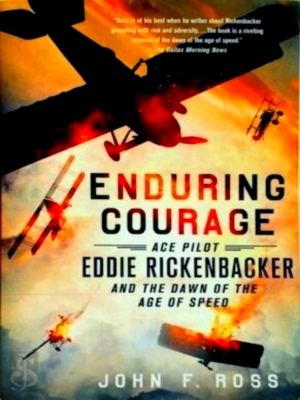 Seller image for Enduring Courage Ace Pilot Eddie Rickenbacker and the Dawn of the Age of Speed Special Collection for sale by Collectors' Bookstore