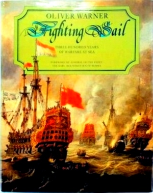 Seller image for Fighting Sail Three Hundred Years of Warfare at Sea. Foreword by Admiral of the Fleet The Earl Mountbatten of Burma Special Collection for sale by Collectors' Bookstore