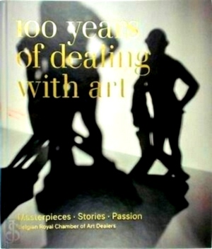 Seller image for 100 years of dealing with art Masterpieces Stories Passion Special Collection for sale by Collectors' Bookstore