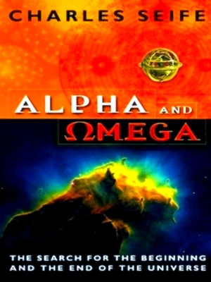 Seller image for Alpha and omega the search for the beginning and the end of the universe Special Collection for sale by Collectors' Bookstore