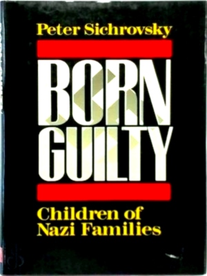 Seller image for Born Guilty Children of Nazi Families Special Collection for sale by Collectors' Bookstore