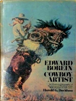 Seller image for Edward Borein - Cowboy Artist The Life and Works of John Edward Borein, 1872-1945 Special Collection for sale by Collectors' Bookstore