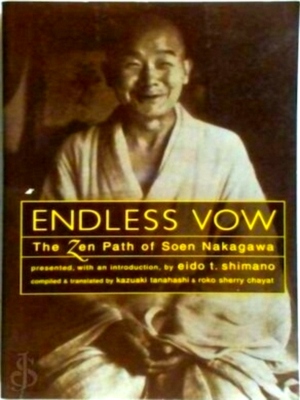 Seller image for Endless Vow The Zen Path of Soen Nakagawa Special Collection for sale by Collectors' Bookstore