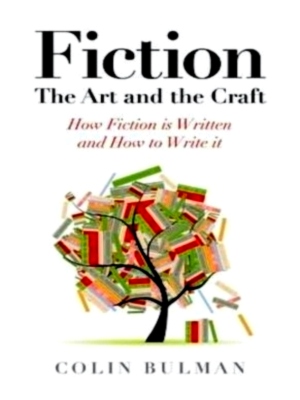 Bild des Verkufers fr Fiction: The Art and the Craft How Fiction Is Written and How to Write It Special Collection zum Verkauf von Collectors' Bookstore