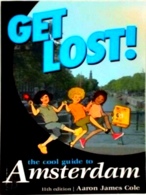 Bild des Verkufers fr Get Lost the cool guide to Amsterdam Special Collection zum Verkauf von Collectors' Bookstore