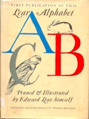 Seller image for ABC. Penned & Illustrated by Edward Lear, Himself. First Publication of this Lear Alphabet Special Collection for sale by Collectors' Bookstore