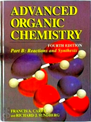 Imagen del vendedor de Advanced Organic Chemistry Part B: Reaction and Synthesis Special Collection a la venta por Collectors' Bookstore