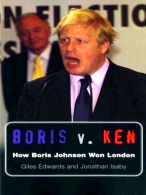 Imagen del vendedor de Boris V. Ken: how Boris Johnson won London Special Collection a la venta por Collectors' Bookstore