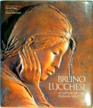 Seller image for Bruno Lucchesi sculptor of the human spirit Special Collection for sale by Collectors' Bookstore