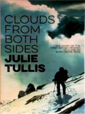 Imagen del vendedor de Clouds from Both Sides The story of the first British woman to climb an 8000-metre peak Special Collection a la venta por Collectors' Bookstore