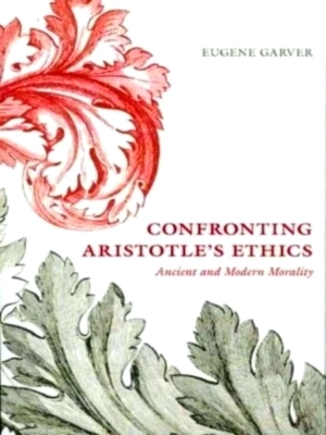 Seller image for Confronting Aristotle's Ethics - Ancient and Modern Morality Special Collection for sale by Collectors' Bookstore