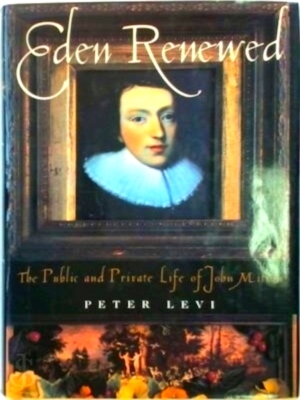 Seller image for Eden Renewed - The public and private life of John Milton Special Collection for sale by Collectors' Bookstore