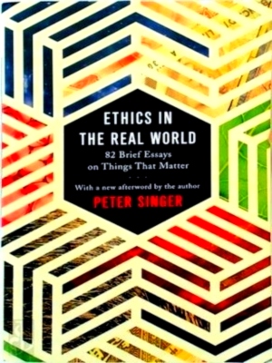 Imagen del vendedor de Ethics in the real world 82 brief essays on things that matter Special Collection a la venta por Collectors' Bookstore