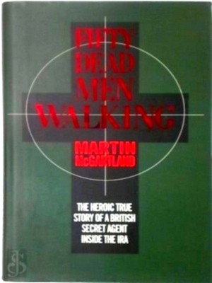 Bild des Verkufers fr Fifty Dead Men Walking The Heroic True Story of a Secret Agent Inside the Ira Special Collection zum Verkauf von Collectors' Bookstore