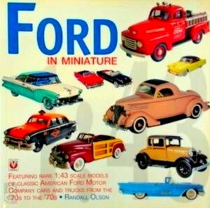 Imagen del vendedor de Ford in Miniature Featuring Rare 1: 43 scale models of classic American Ford Motor Company cars and trucks from the 20s to the 70s Special Collection a la venta por Collectors' Bookstore