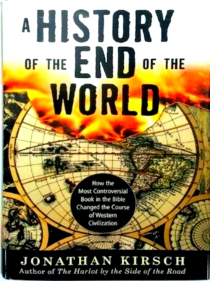 Seller image for A History of the End of the World How the Most Controversial Book in the Bible Changed the Course of Western Civilization Special Collection for sale by Collectors' Bookstore