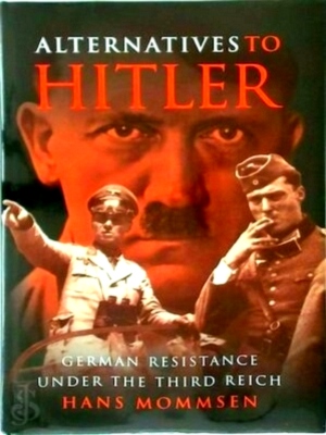 Imagen del vendedor de Alternatives to Hitler German Resistance under the Third Reich Special Collection a la venta por Collectors' Bookstore