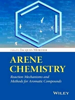 Seller image for Arene Chemistry Reaction Mechanisms and Methods for Aromatic Compounds Special Collection for sale by Collectors' Bookstore