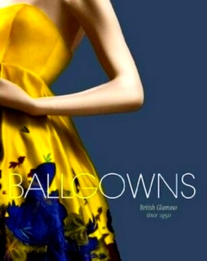 Seller image for Ballgowns: British Glamour since 1950 Special Collection for sale by Collectors' Bookstore